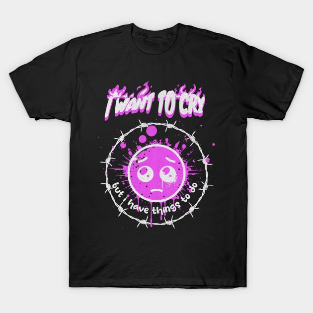 I Want To Cry But I Have Things To Do Airbrush Graffiti T-Shirt by Lavender Celeste